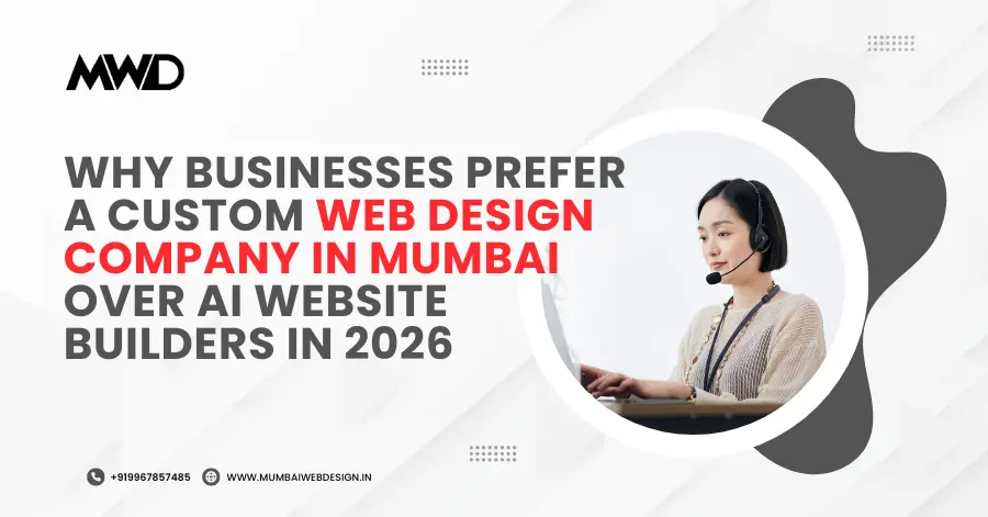 Professional Web Design Company in Mumbai | Boost Business Success in 2026 6 Why Businesses Prefer a Custom Web Design Company in Mumbai Over AI Website Builders in 2026