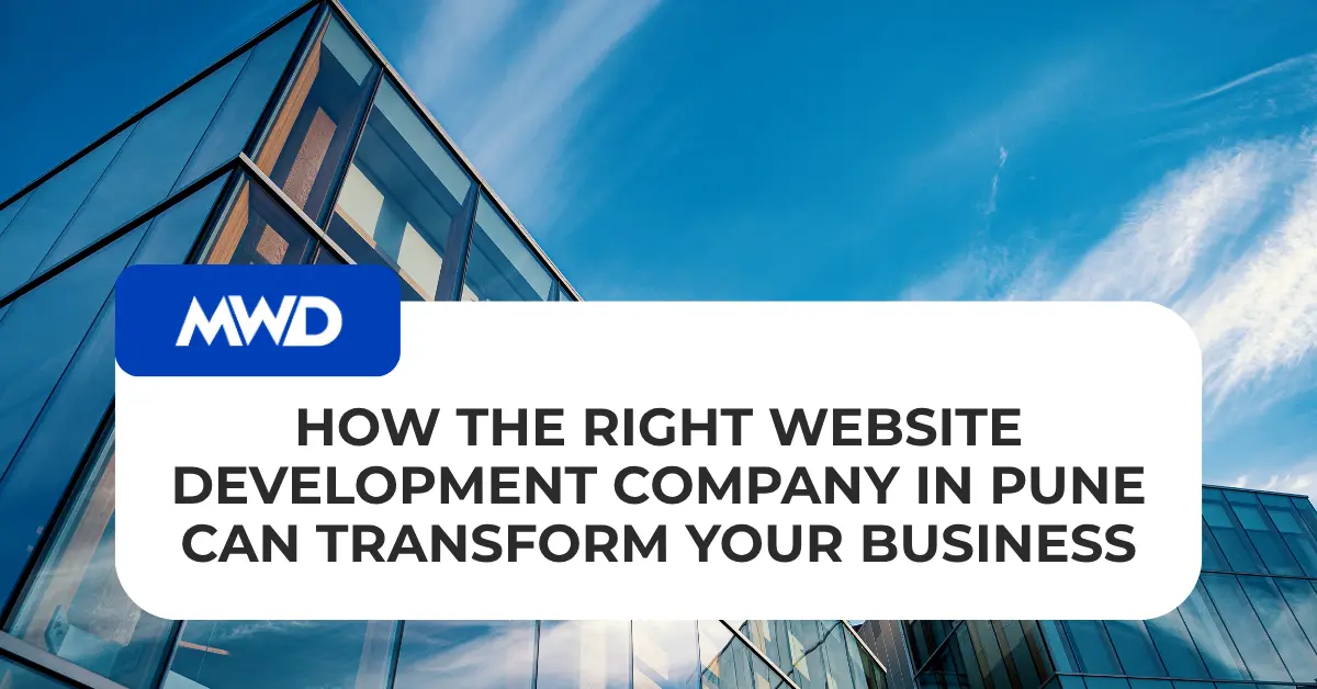 How the Right Website Development Company in Pune Can Transform Your Business
